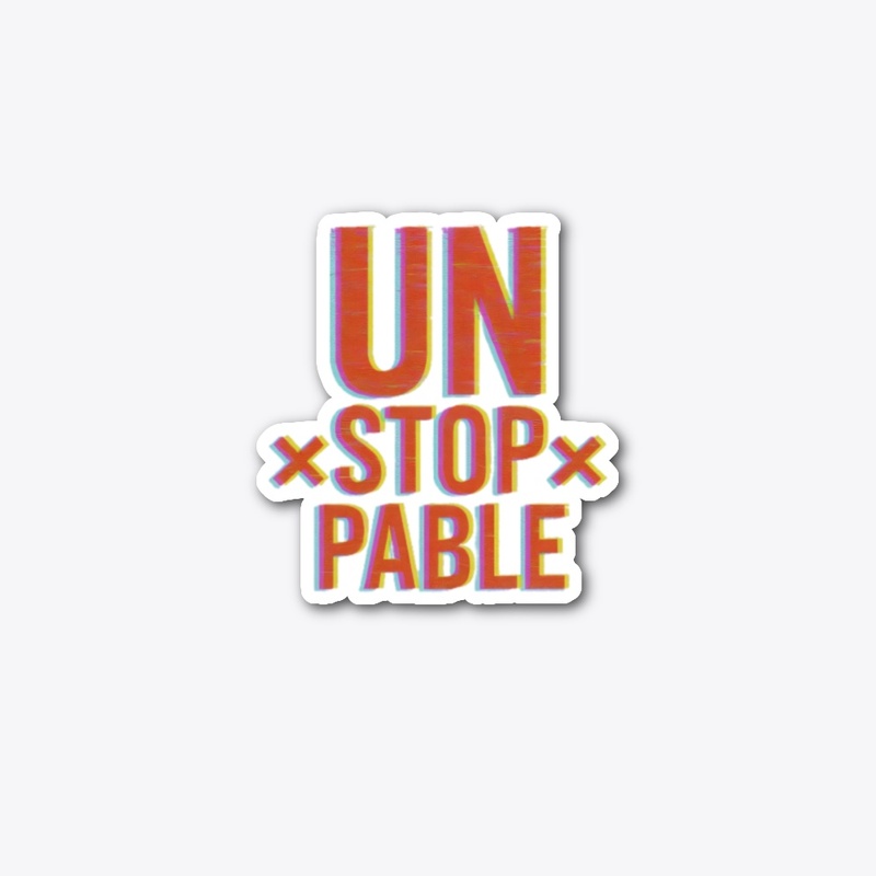 UNSTOPPABLE