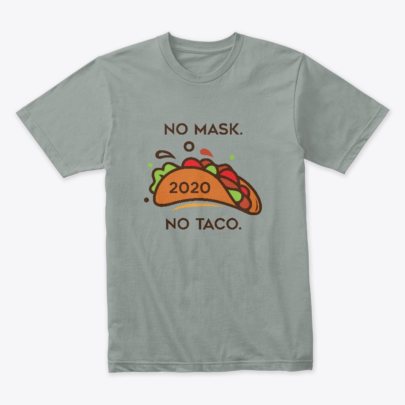 No mask. No taco.