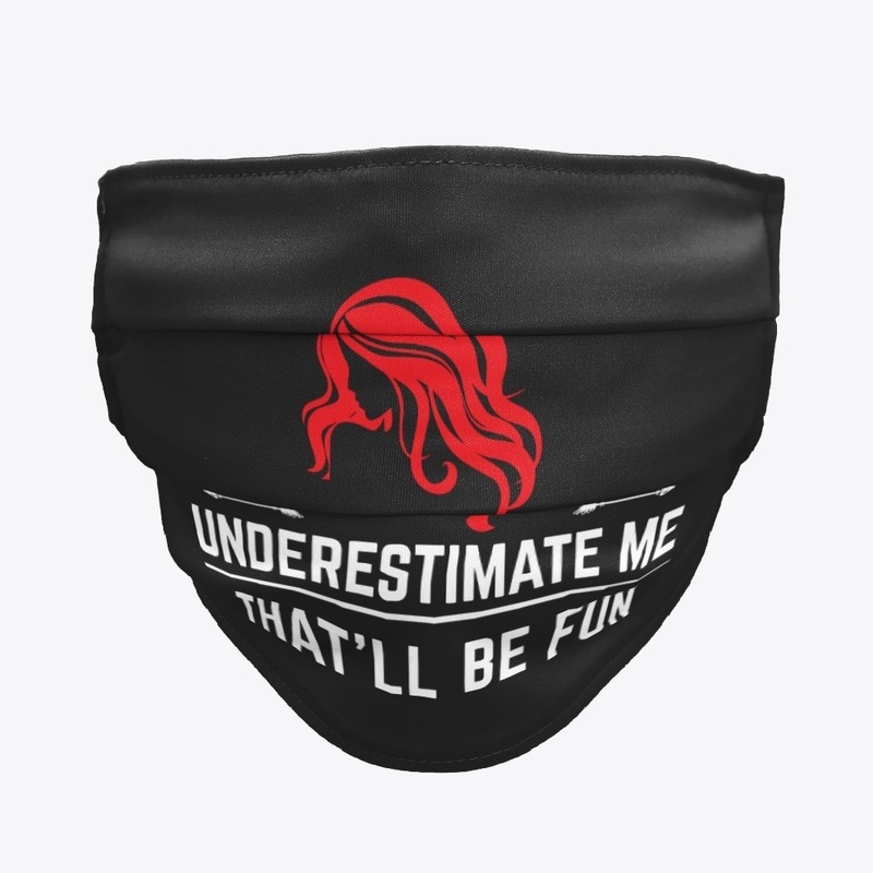 Underestimate Me That Will Be Fun