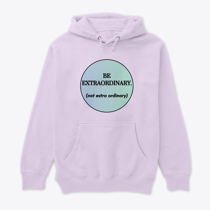 Be Extraordinary (not extra ordinary)