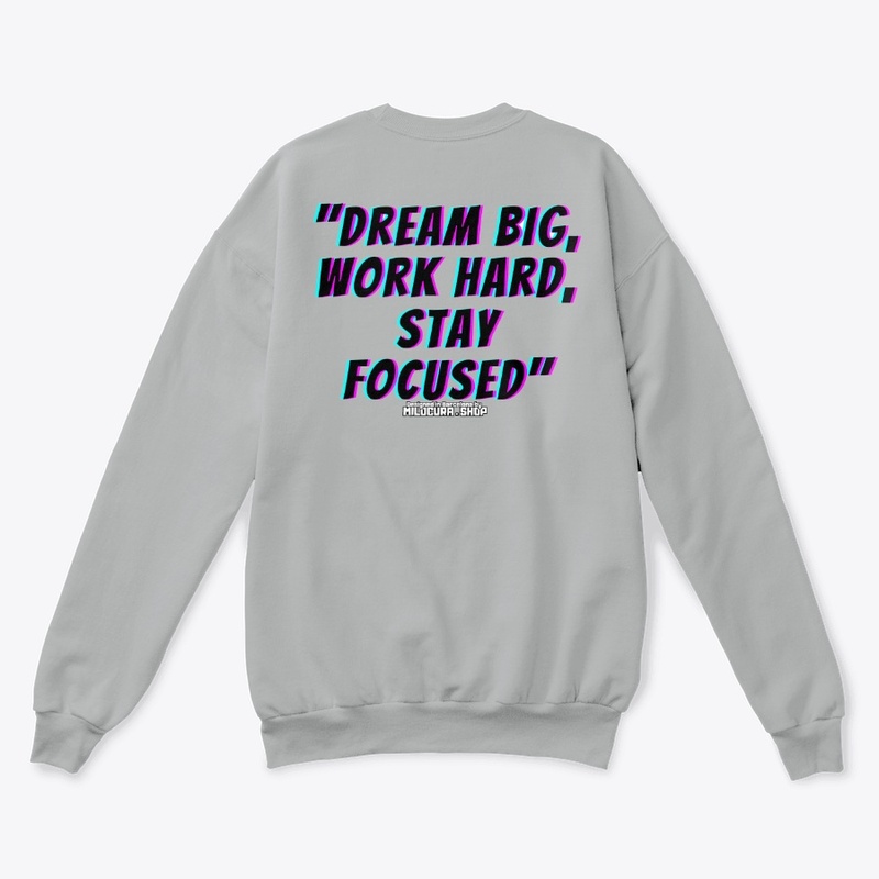 "Dream big, work hard, stay focused"
