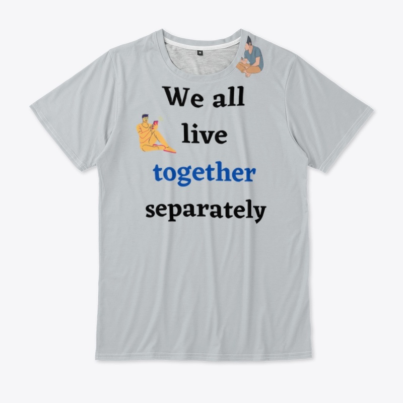 Live Together Separately Tee Shirt