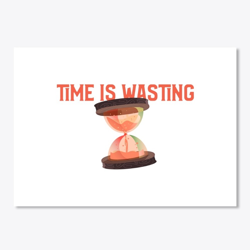 Time is Wasting