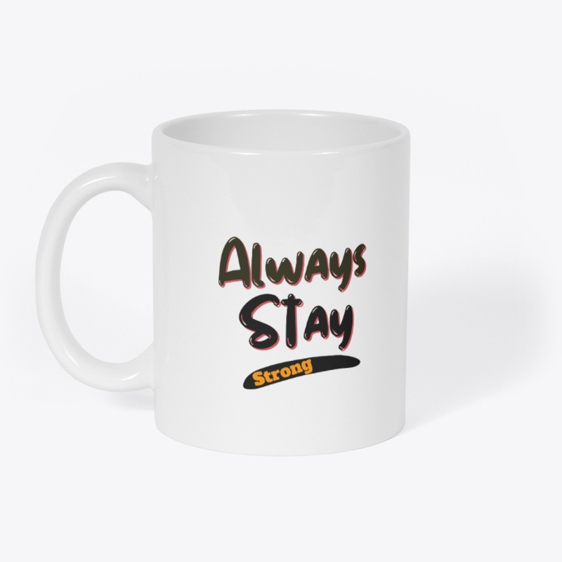 Always Stay Strong T-Shirt