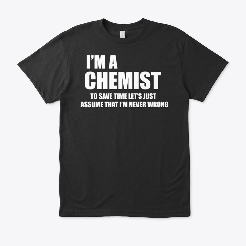 Chemistry Gifts Funny Chemist T Shirt