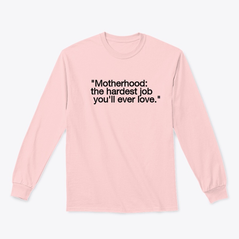 Motherhood,the hardest job you ever love