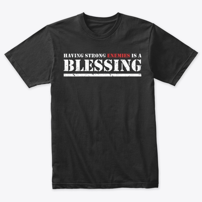 Having Strong Enemies T-Shirts