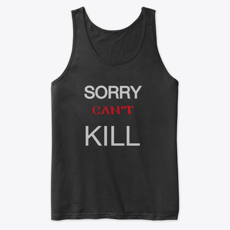 SORRY CANNOT KILL
