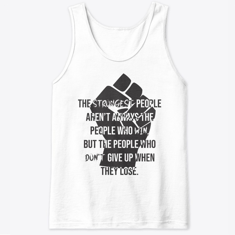 The Strongest People Never Give Up!