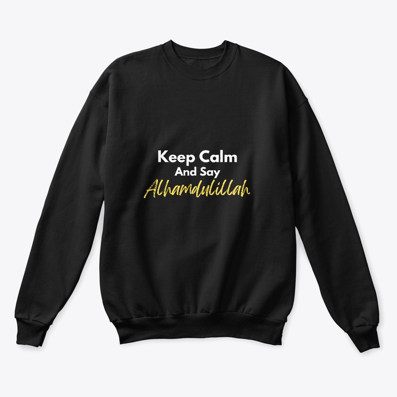 Keep Calm and Say Alhamdulillah