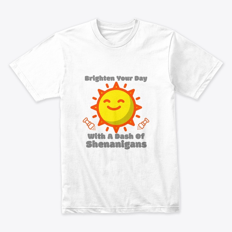 Brighten your day, dash of shenanigans