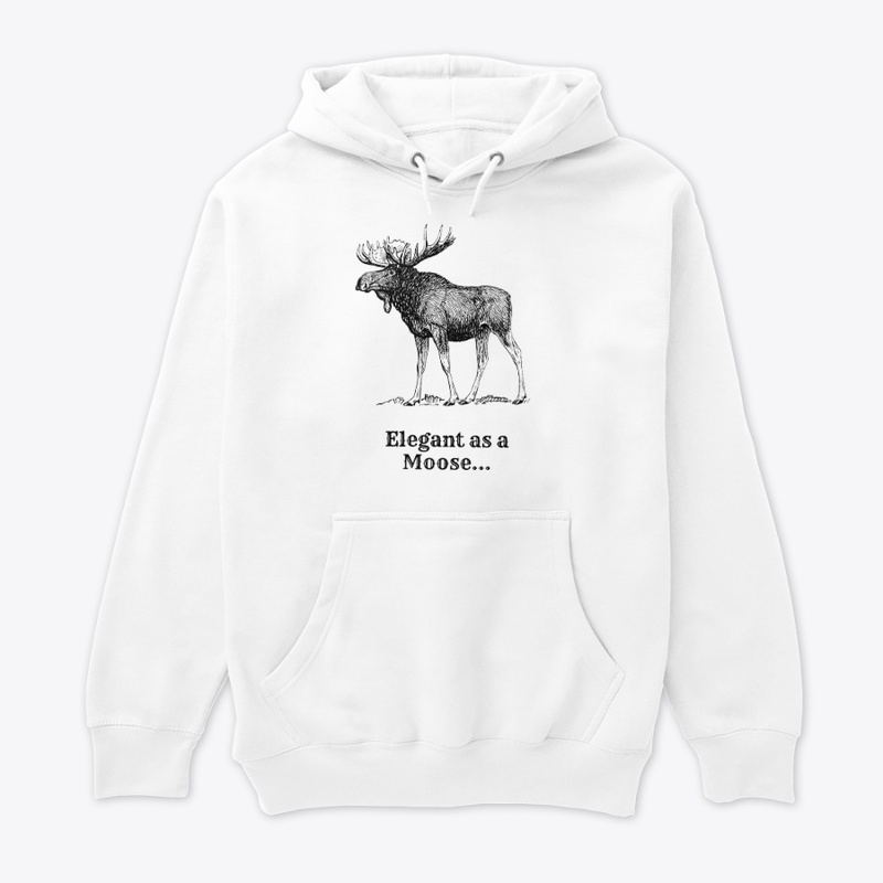 "Elegant as a moose"