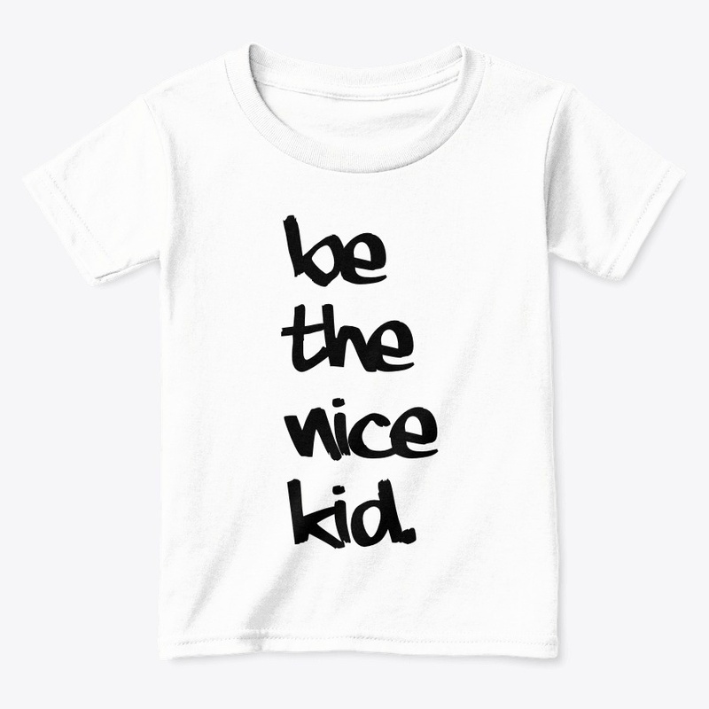 Be the nice kid.