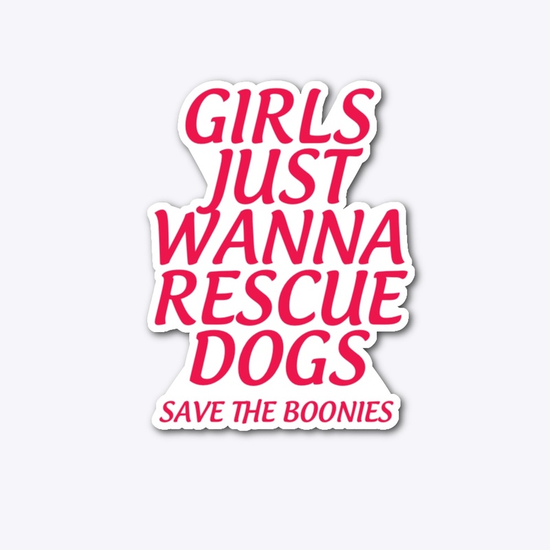Girls Just Wanna Rescue Dogs 