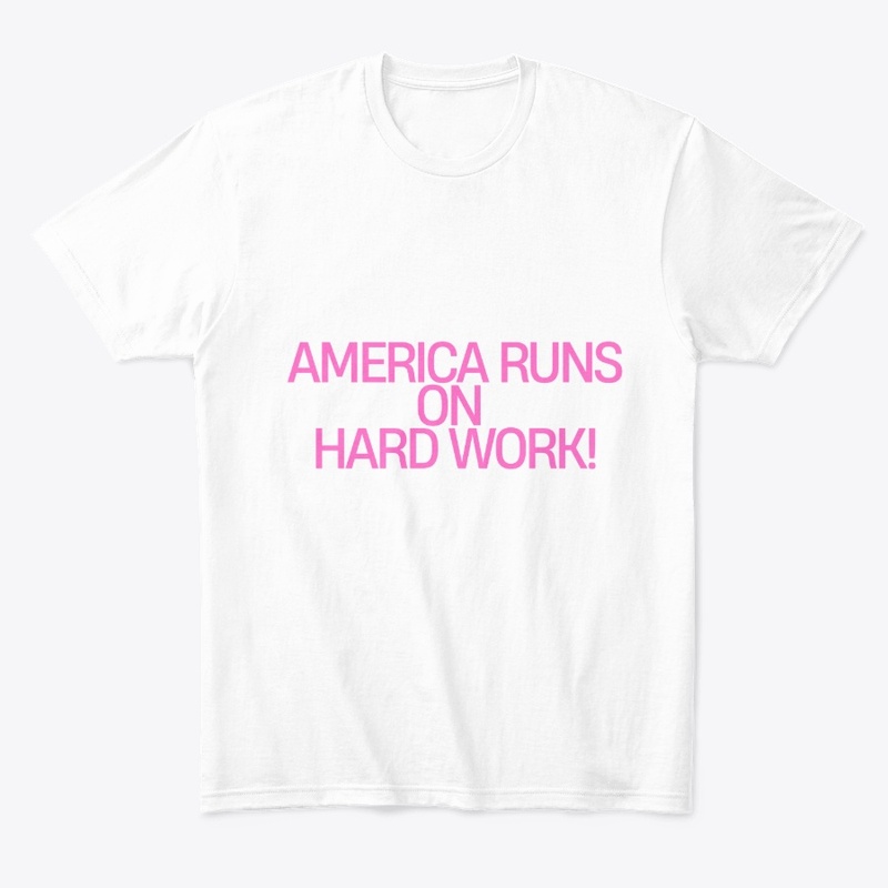 America Runs on Hard Work! T-Shirt