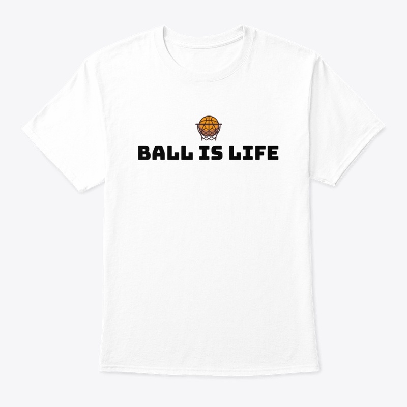 Ball is life Basketball Tee