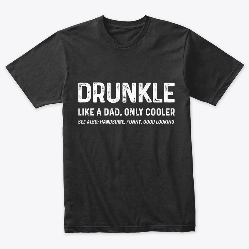Drunkle Drunk Uncle Funny Uncle Gift
