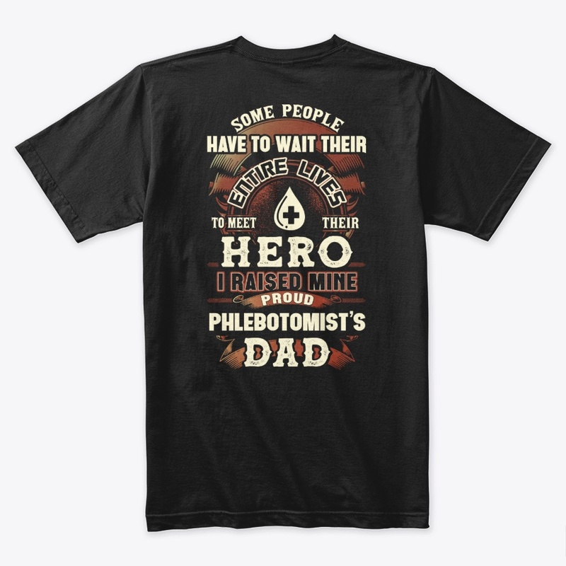 Proud Phlebotomist's Dad