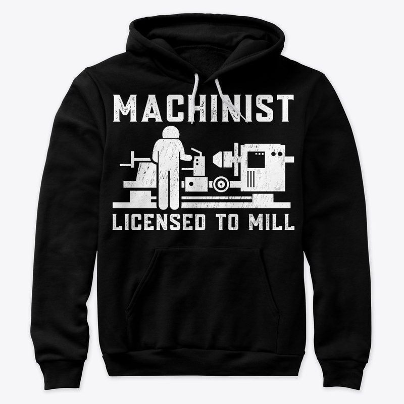 Joke Machinist Gift, Licensed To Mill