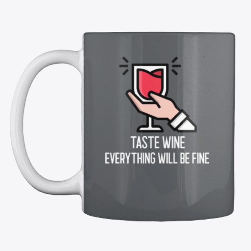 Taste Wine Everything Will Be Fine