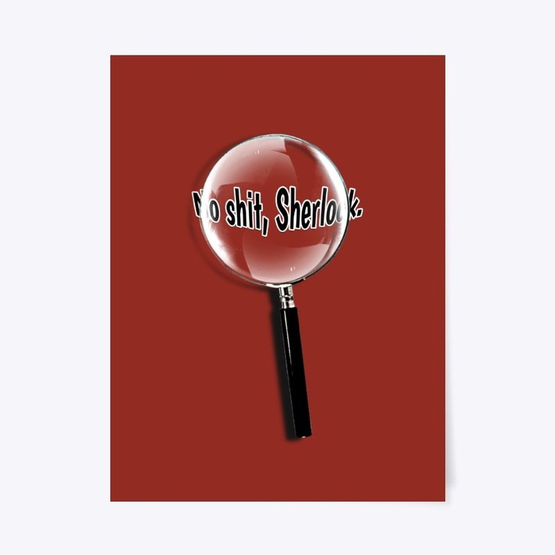 No shit, Sherlock.