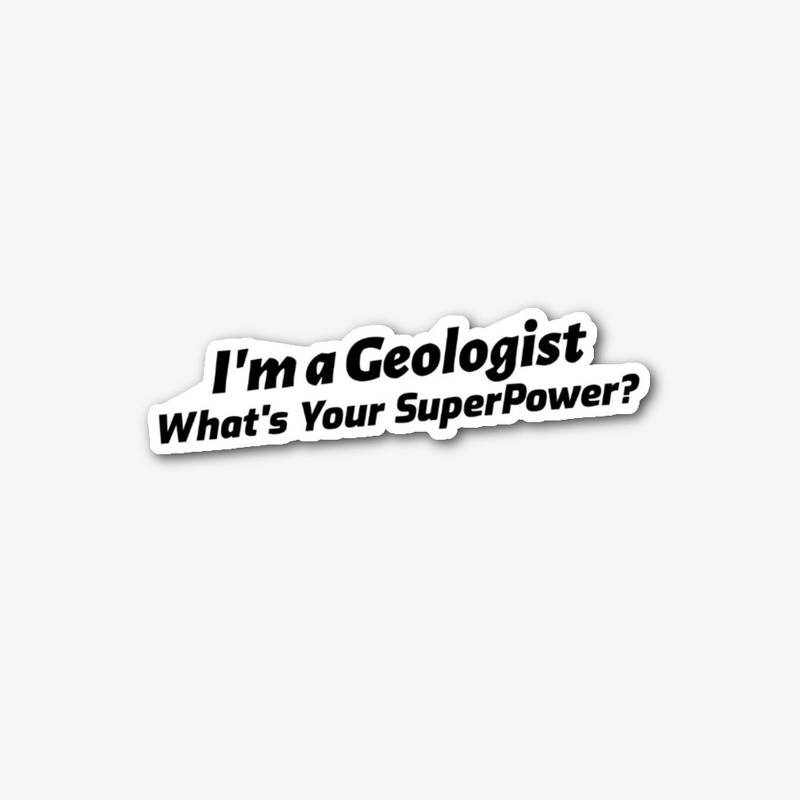 I'm a Geologist, What's Your Superpower?