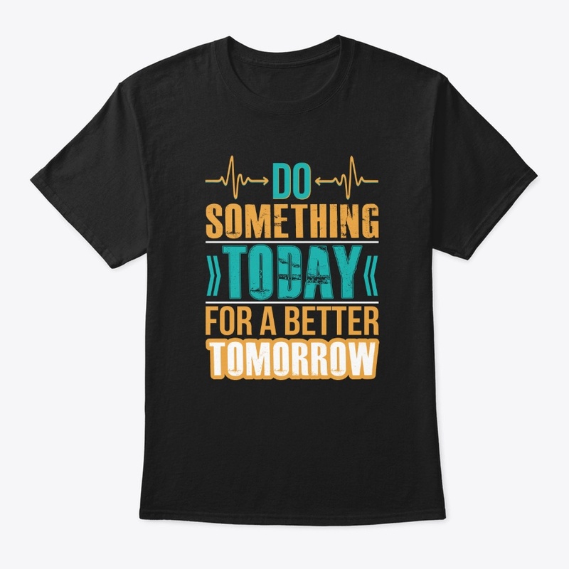 Do Something Today Typography T-Shirt