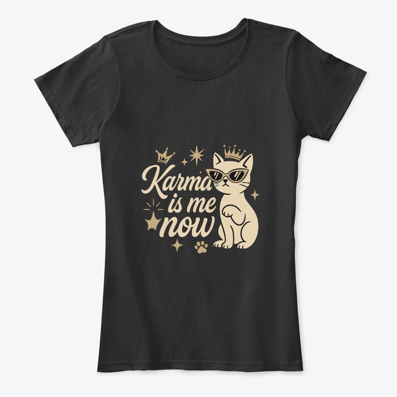 Karma Is Me Now Sassy Cat Tee