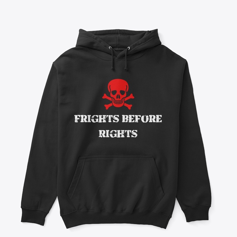 Frights before rights t shirts 