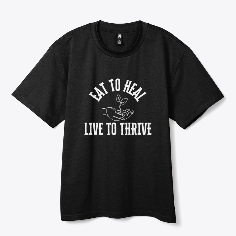 Eat to Heal, Live to Thrive Tee