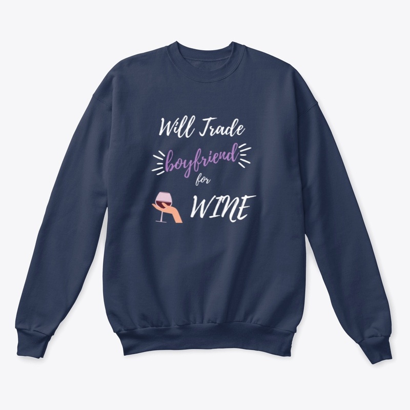 Will Trade Boyfriend For Wine