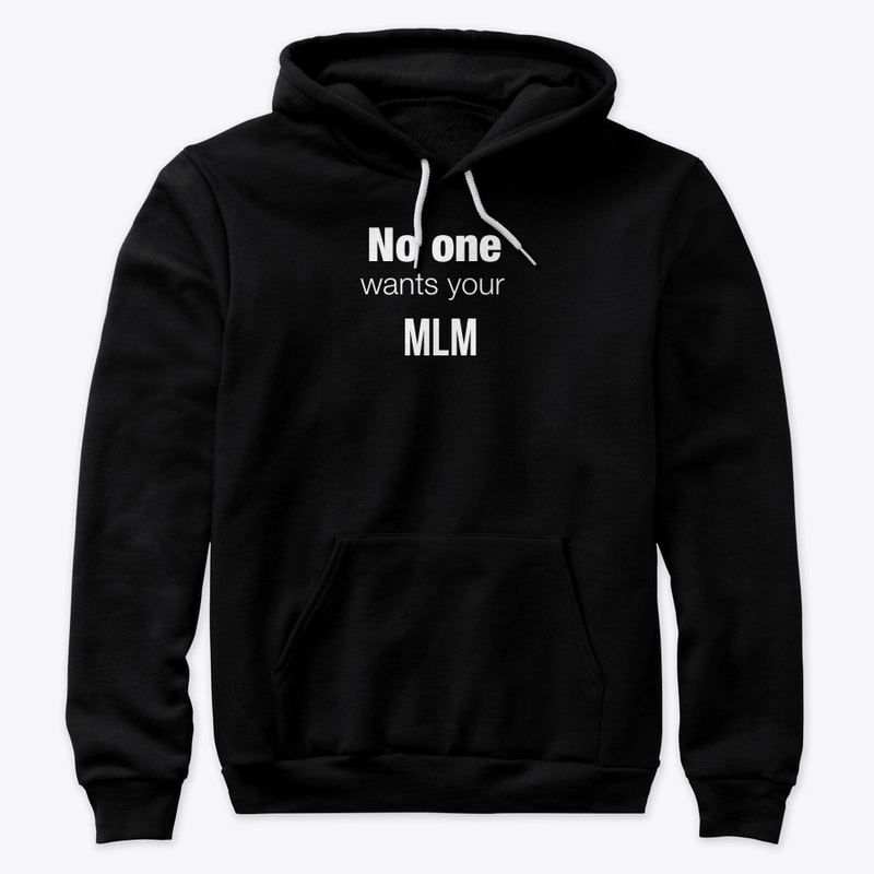 No one wants your MLM Tee
