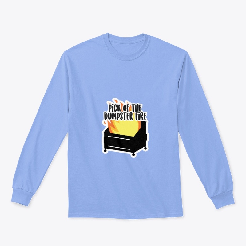 Pick of the dumpster fire unisex long T