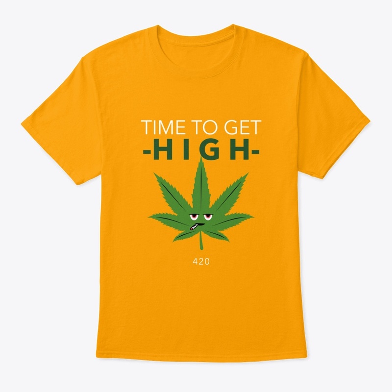 TIME TO GET HIGH Funny Tees