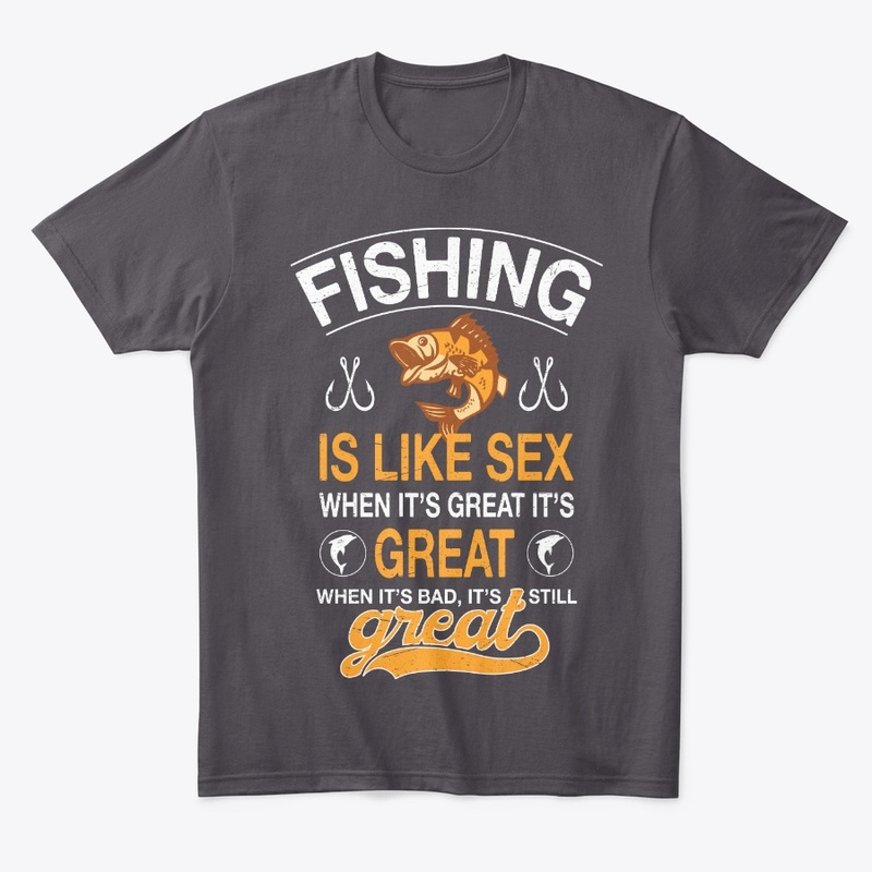 Fishing Is Like Sex When It's Great