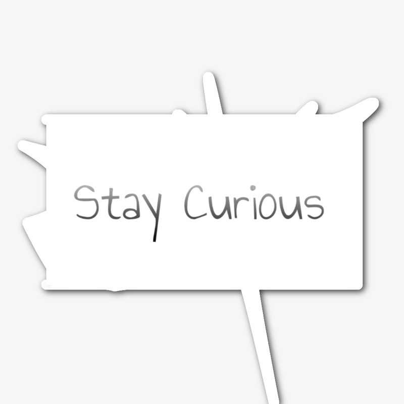Stay Curious (t-shirt and hoddie)