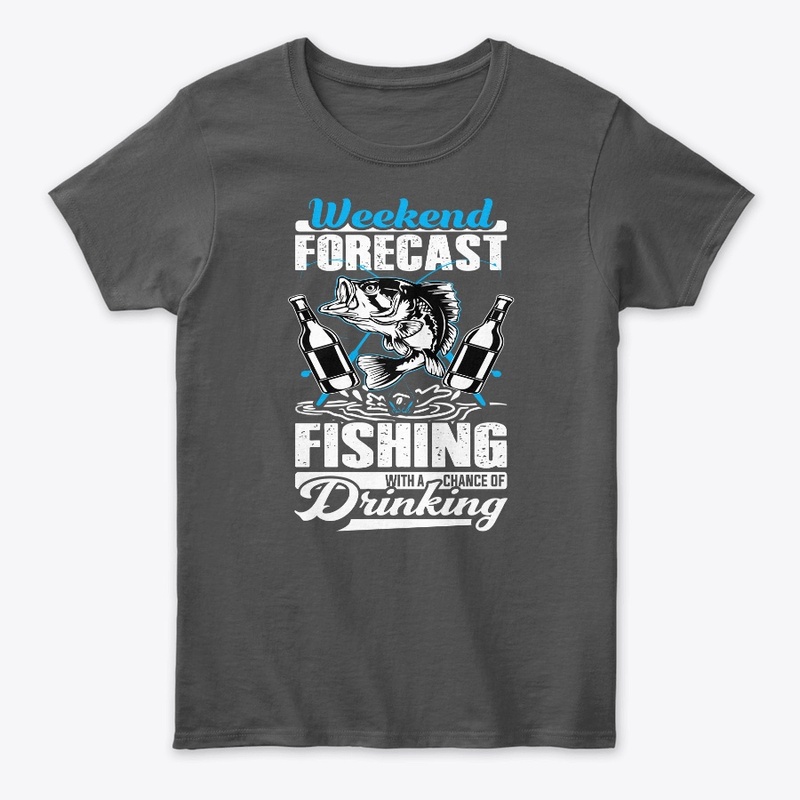 Weekend Forecast Fishing With Drinking