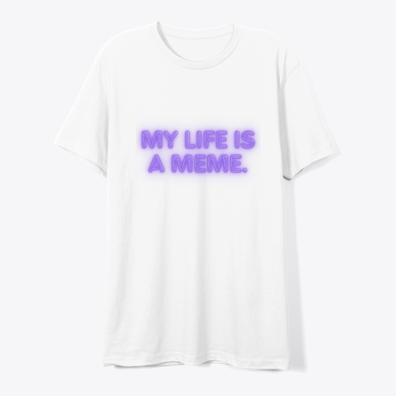 My Life Is a Meme T-Shirt Design