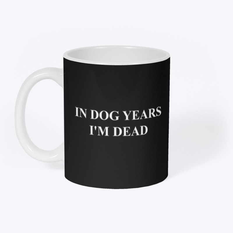 IN DOG YEARS I'M DEAD