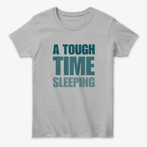 A Tough Time Sleeping Sport Grey áo T-Shirt Front