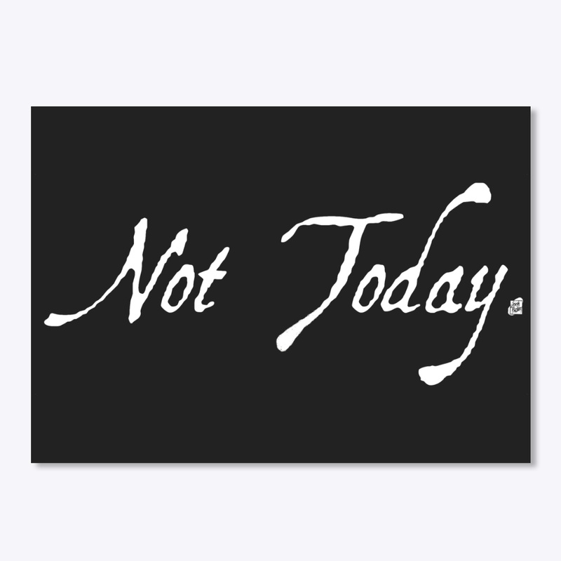 Not Today