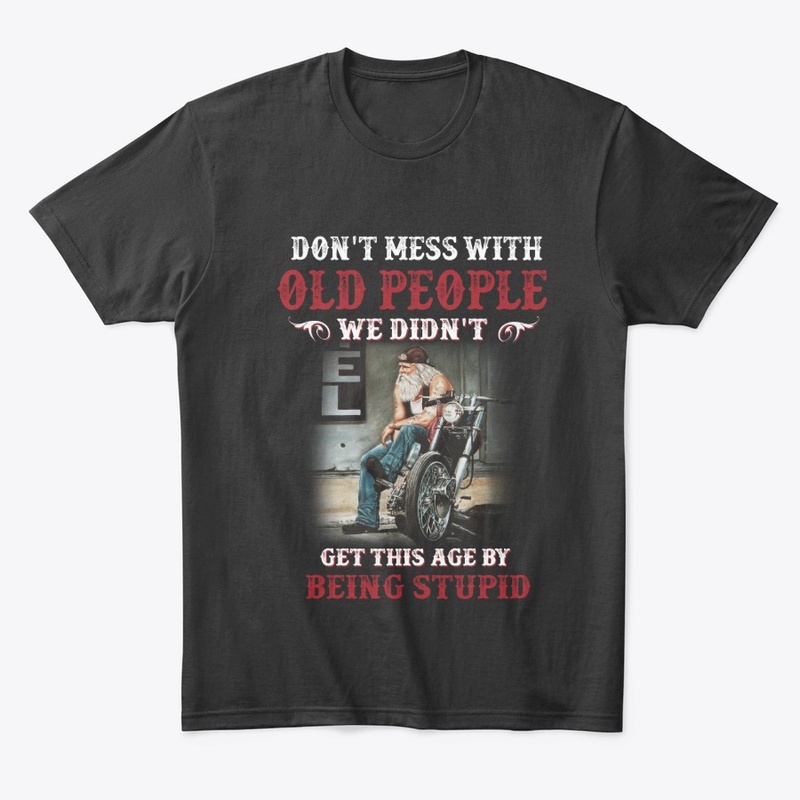 Biker T-shirt Don't Mess With Old People