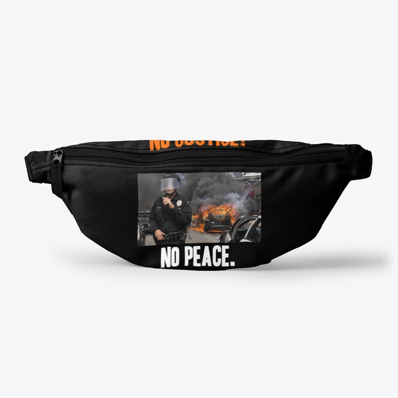 No justice!, no peace. 