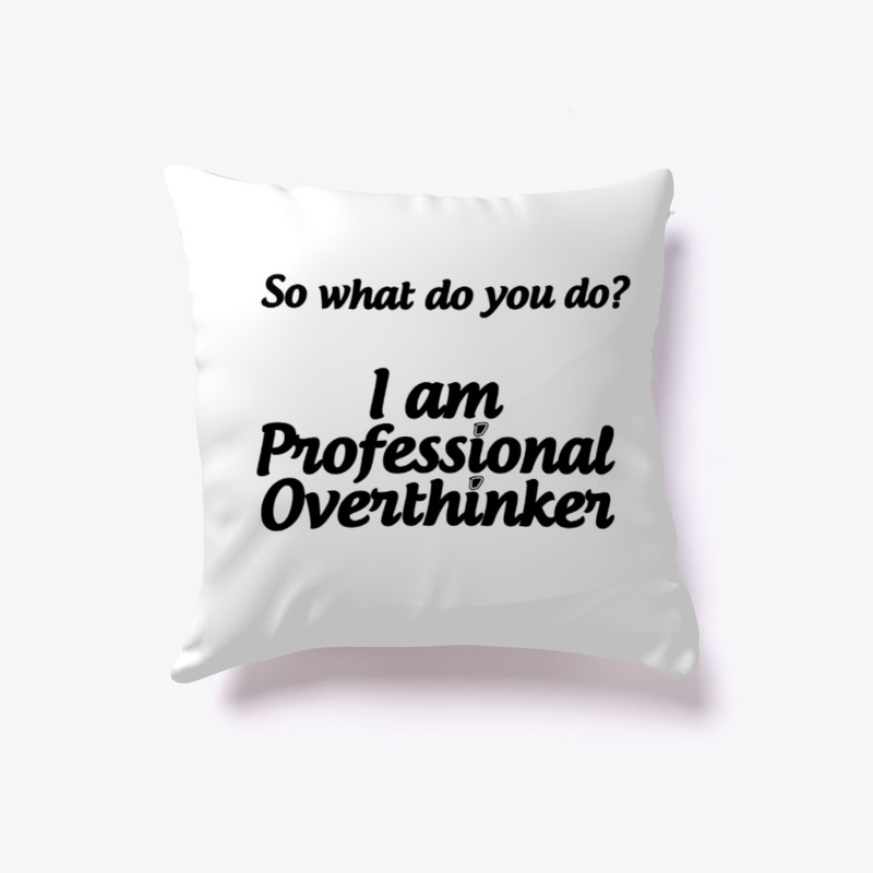 I am Professional Overthinker T-shirt