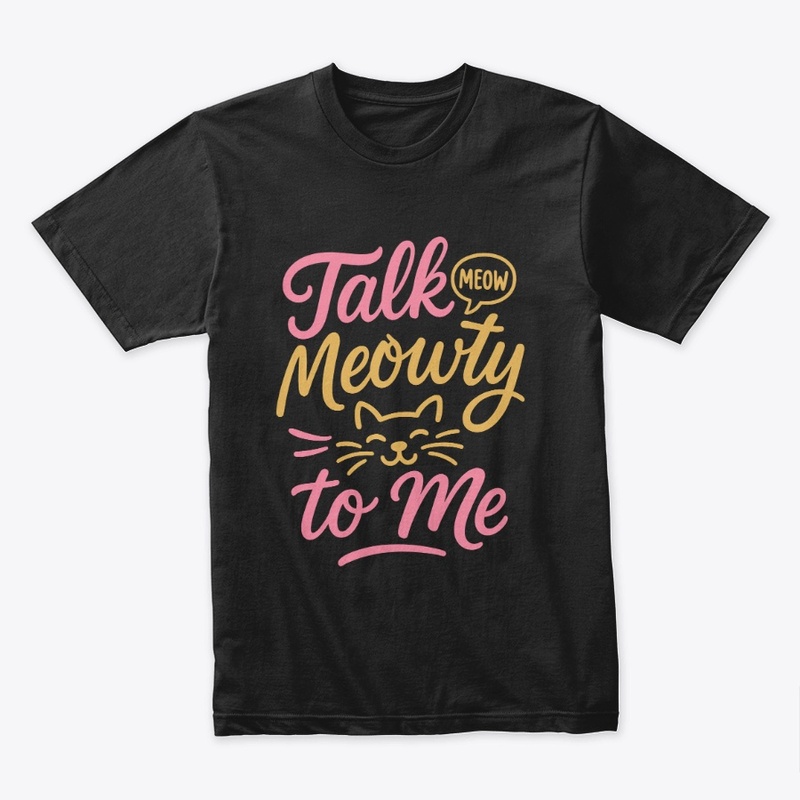 Talk Meowty to Me - Siamese Cat Quote 