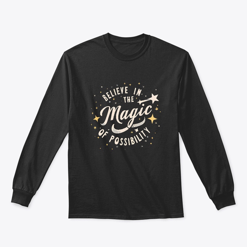 Belive in the magic of possibility shirt