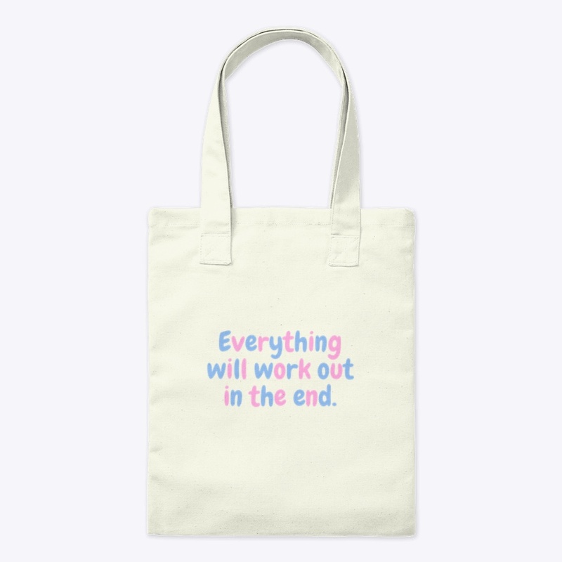 Everything Will Work Out in The End