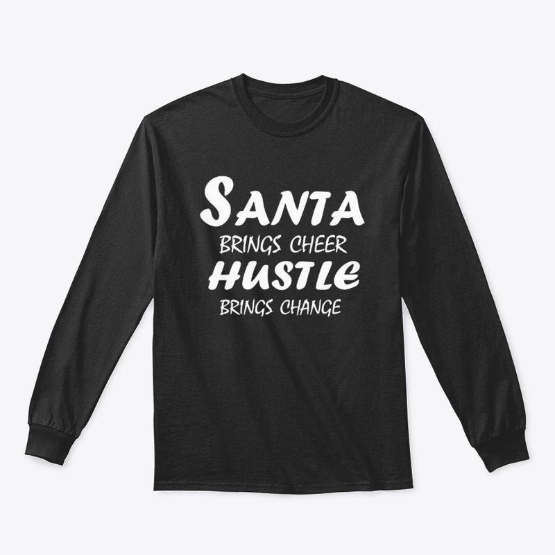 Santa Brings Cheer, Hustle Brings Change