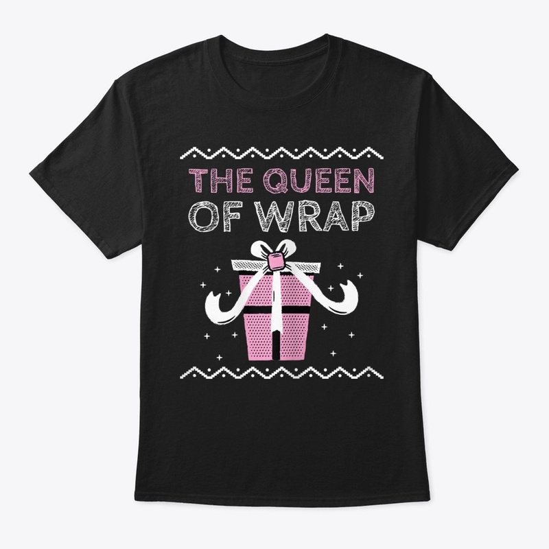 Womens The Queen Of Wrap Funny Christmas