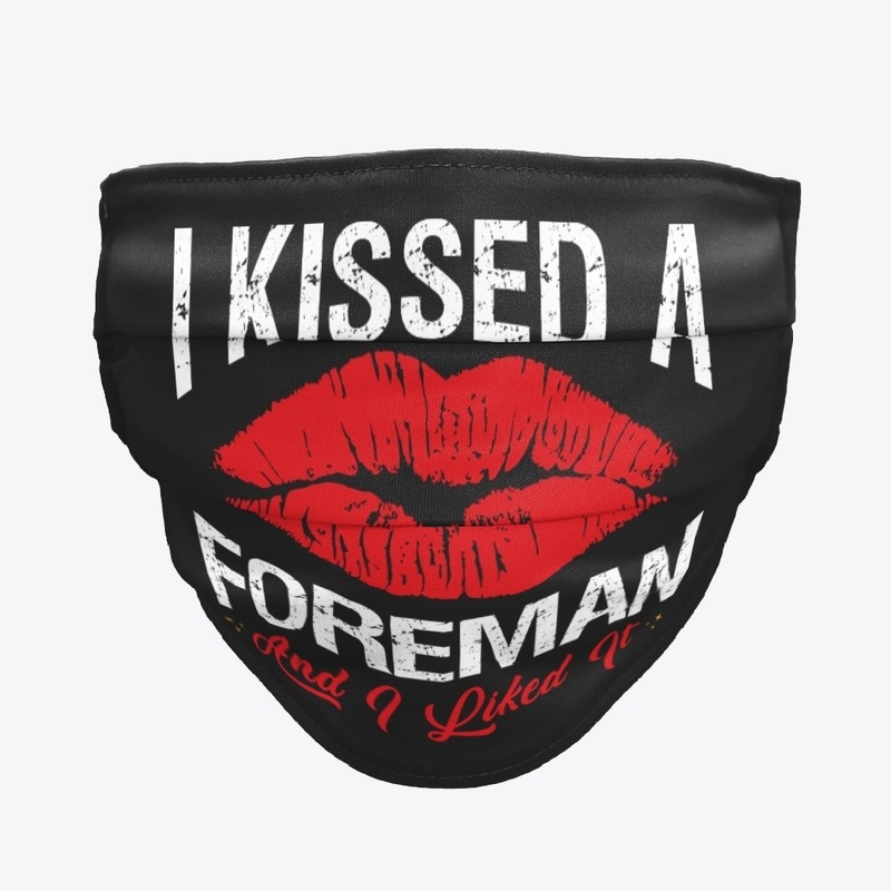 I Kissed A Foreman Face Mask